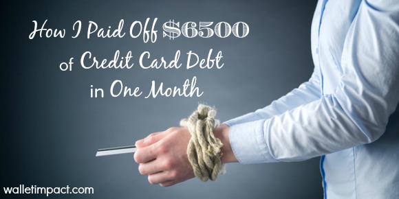 How I Paid Off $6500 Of Credit Card Debt In 1 Month