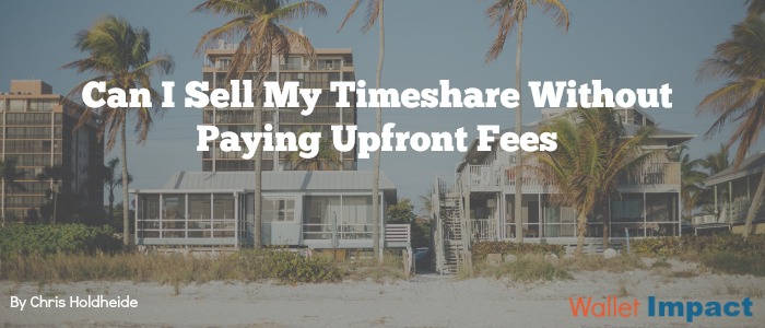 sell my timeshare without upfront fees